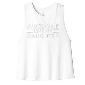 Awesome Like My Daughter For Dad On FatherS Day Women's Racerback Cropped Tank