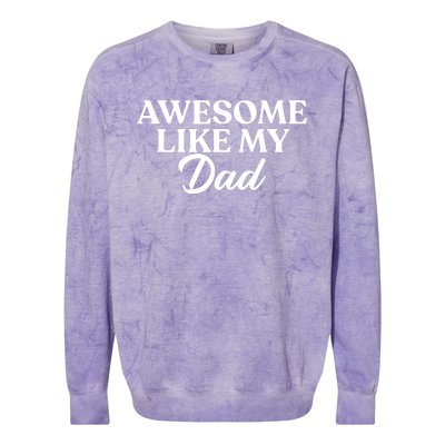 Awesome Like My Dad , Daughter Dad And Son Matching Colorblast Crewneck Sweatshirt