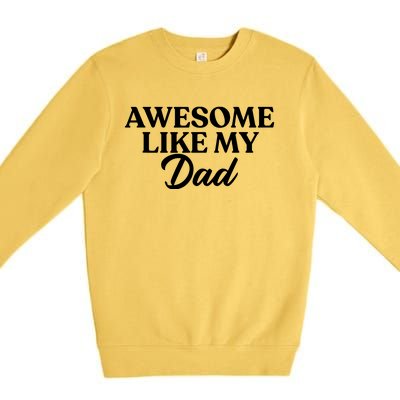 Awesome Like My Dad , Daughter Dad And Son Matching Premium Crewneck Sweatshirt