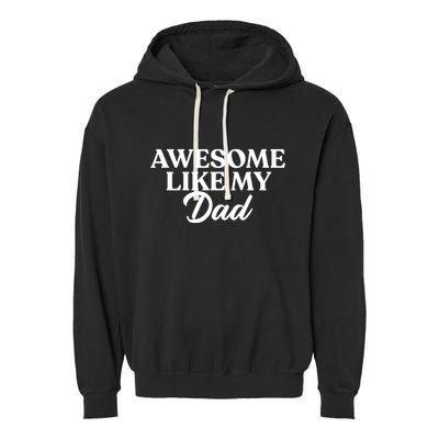 Awesome Like My Dad , Daughter Dad And Son Matching Garment-Dyed Fleece Hoodie