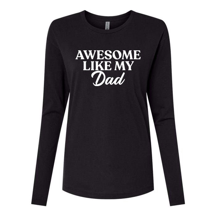 Awesome Like My Dad , Daughter Dad And Son Matching Womens Cotton Relaxed Long Sleeve T-Shirt