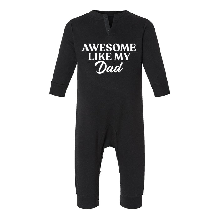 Awesome Like My Dad , Daughter Dad And Son Matching Infant Fleece One Piece