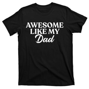 Awesome Like My Dad , Daughter Dad And Son Matching T-Shirt