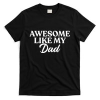 Awesome Like My Dad , Daughter Dad And Son Matching T-Shirt