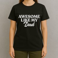 Awesome Like My Dad , Daughter Dad And Son Matching T-Shirt