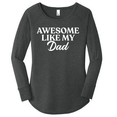 Awesome Like My Dad , Daughter Dad And Son Matching Women's Perfect Tri Tunic Long Sleeve Shirt