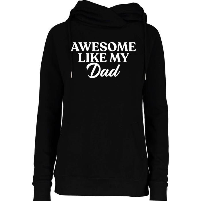 Awesome Like My Dad , Daughter Dad And Son Matching Womens Funnel Neck Pullover Hood