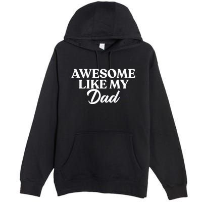 Awesome Like My Dad , Daughter Dad And Son Matching Premium Pullover Hoodie