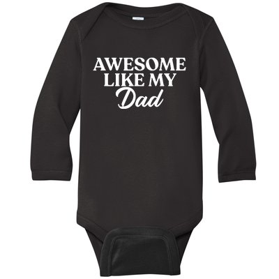 Awesome Like My Dad , Daughter Dad And Son Matching Baby Long Sleeve Bodysuit