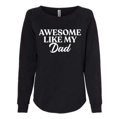 Awesome Like My Dad , Daughter Dad And Son Matching Womens California Wash Sweatshirt