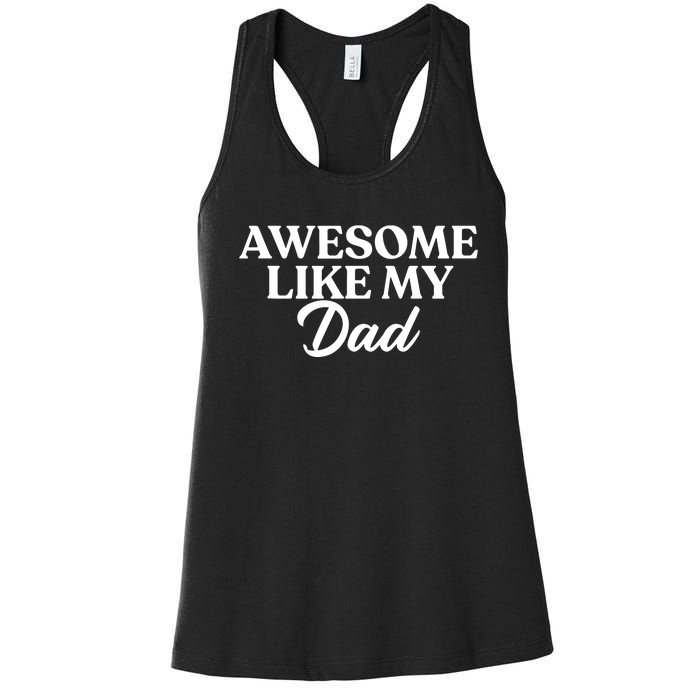 Awesome Like My Dad , Daughter Dad And Son Matching Women's Racerback Tank