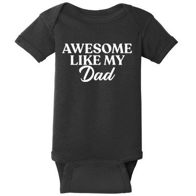 Awesome Like My Dad , Daughter Dad And Son Matching Baby Bodysuit