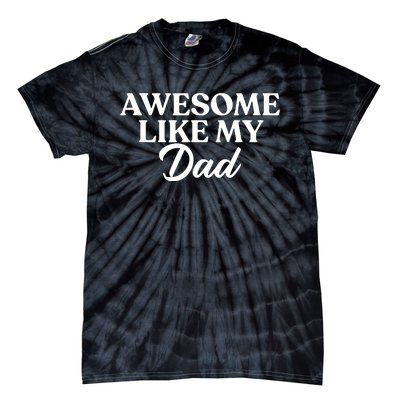 Awesome Like My Dad , Daughter Dad And Son Matching Tie-Dye T-Shirt