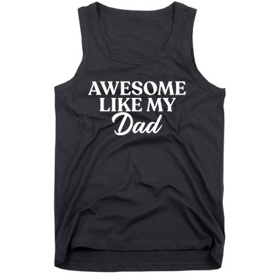 Awesome Like My Dad , Daughter Dad And Son Matching Tank Top