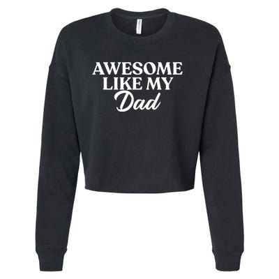 Awesome Like My Dad , Daughter Dad And Son Matching Cropped Pullover Crew