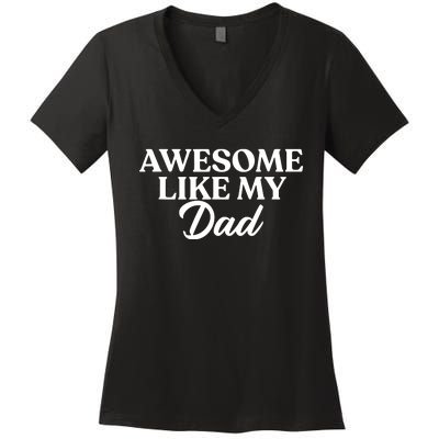 Awesome Like My Dad , Daughter Dad And Son Matching Women's V-Neck T-Shirt