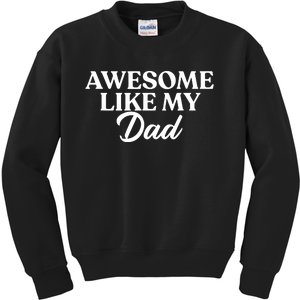 Awesome Like My Dad , Daughter Dad And Son Matching Kids Sweatshirt