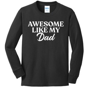 Awesome Like My Dad , Daughter Dad And Son Matching Kids Long Sleeve Shirt