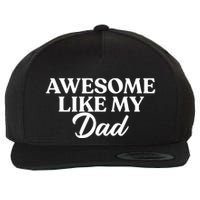 Awesome Like My Dad , Daughter Dad And Son Matching Wool Snapback Cap