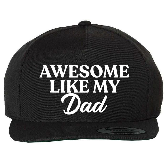 Awesome Like My Dad , Daughter Dad And Son Matching Wool Snapback Cap