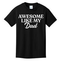 Awesome Like My Dad , Daughter Dad And Son Matching Kids T-Shirt