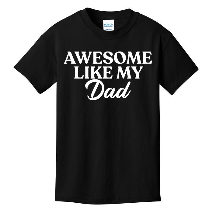 Awesome Like My Dad , Daughter Dad And Son Matching Kids T-Shirt