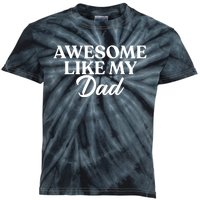 Awesome Like My Dad , Daughter Dad And Son Matching Kids Tie-Dye T-Shirt