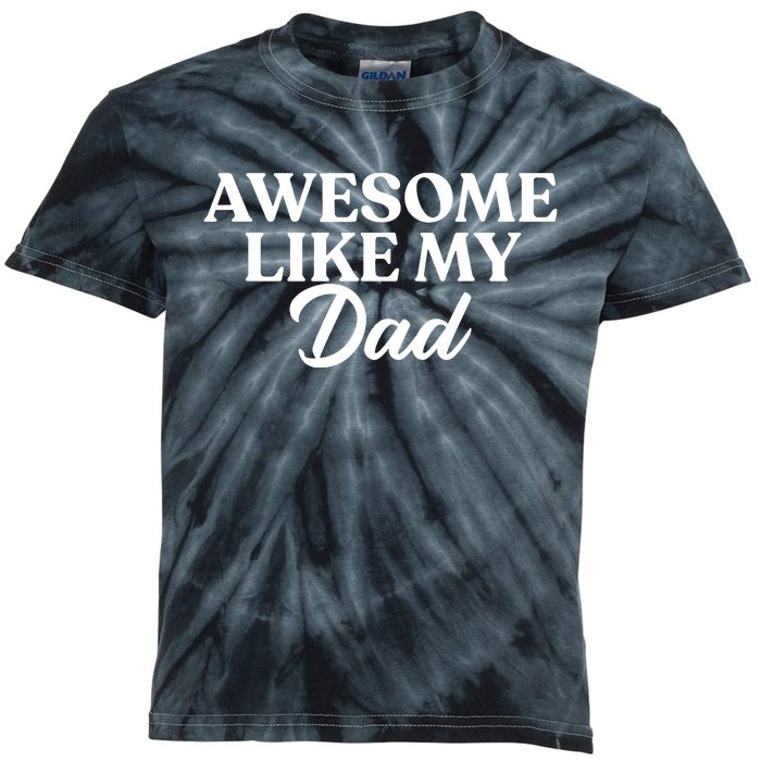 Awesome Like My Dad , Daughter Dad And Son Matching Kids Tie-Dye T-Shirt