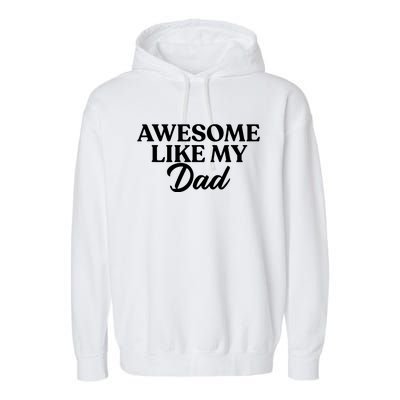 Awesome Like My Dad , Daughter Dad And Son Matching Garment-Dyed Fleece Hoodie