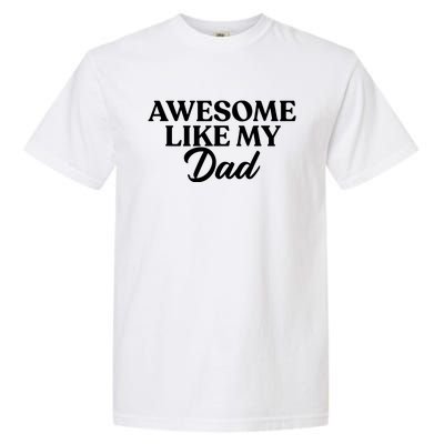 Awesome Like My Dad , Daughter Dad And Son Matching Garment-Dyed Heavyweight T-Shirt