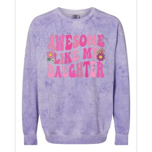 Awesome Like My Daughter Funny Mothers Fathers Day Mom Dad Colorblast Crewneck Sweatshirt