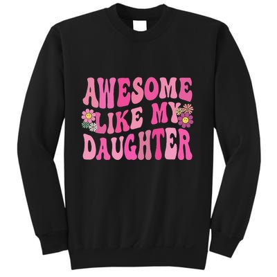 Awesome Like My Daughter Funny Mothers Fathers Day Mom Dad Sweatshirt