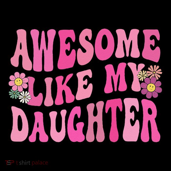 Awesome Like My Daughter Funny Mothers Fathers Day Mom Dad Tall T-Shirt