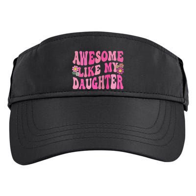 Awesome Like My Daughter Funny Mothers Fathers Day Mom Dad Adult Drive Performance Visor