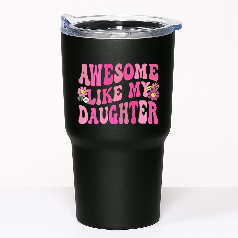 Awesome Like My Daughter Funny Mothers Fathers Day Mom Dad Tumbler