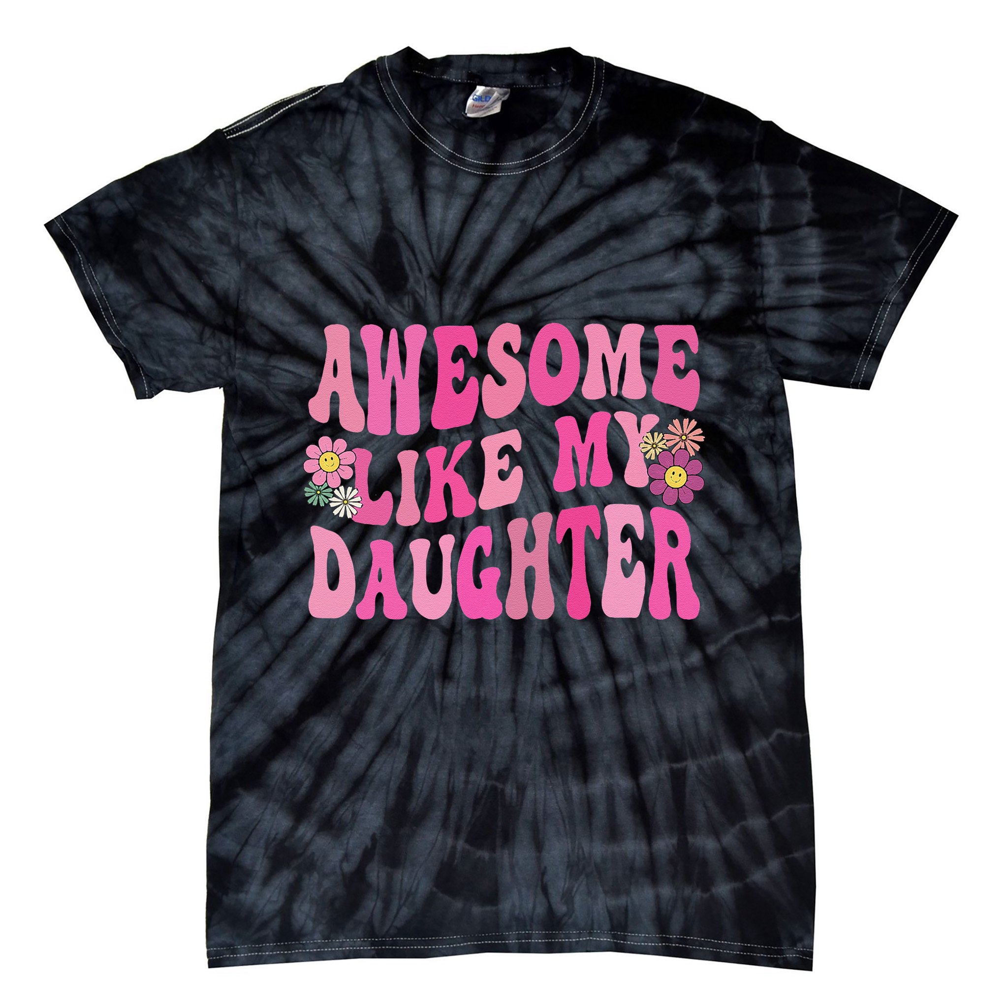 Awesome Like My Daughter Funny Mothers Fathers Day Mom Dad Tie-Dye T-Shirt