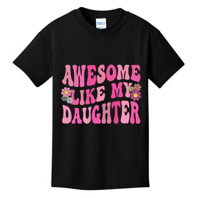Awesome Like My Daughter Funny Mothers Fathers Day Mom Dad Kids T-Shirt