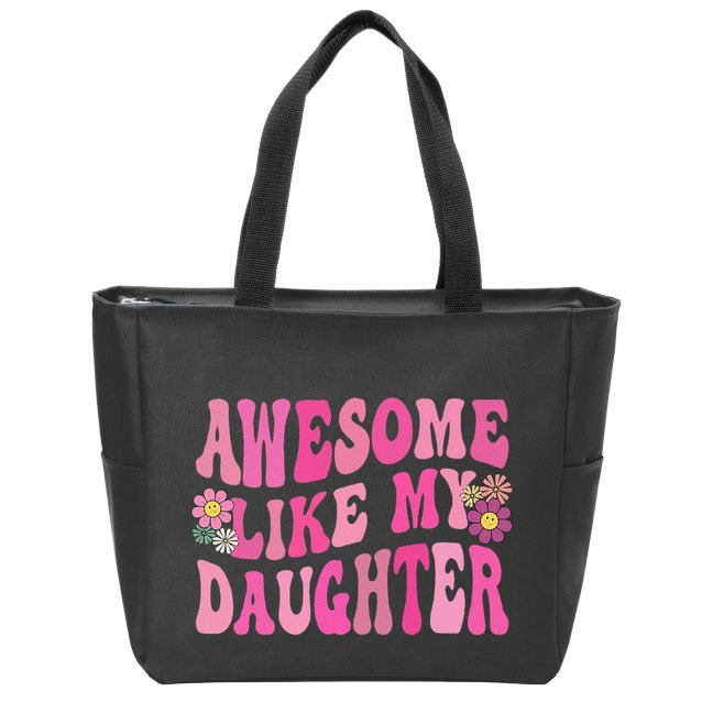Awesome Like My Daughter Funny Mothers Fathers Day Mom Dad Zip Tote Bag