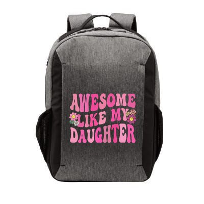 Awesome Like My Daughter Funny Mothers Fathers Day Mom Dad Vector Backpack