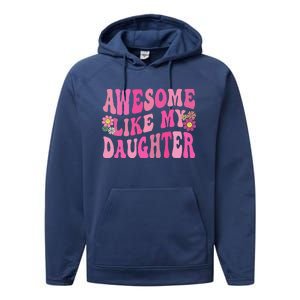 Awesome Like My Daughter Funny Mothers Fathers Day Mom Dad Performance Fleece Hoodie