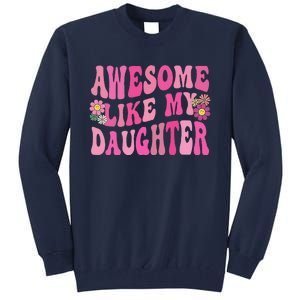 Awesome Like My Daughter Funny Mothers Fathers Day Mom Dad Tall Sweatshirt