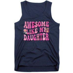 Awesome Like My Daughter Funny Mothers Fathers Day Mom Dad Tank Top