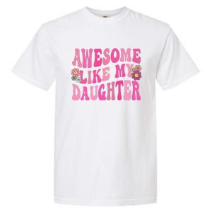 Awesome Like My Daughter Funny Mothers Fathers Day Mom Dad Garment-Dyed Heavyweight T-Shirt