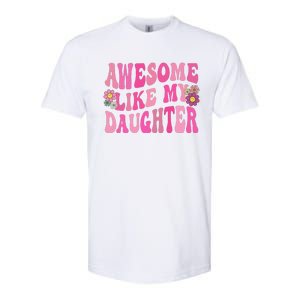 Awesome Like My Daughter Funny Mothers Fathers Day Mom Dad Softstyle CVC T-Shirt