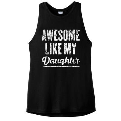 Awesome Like My Daughter Funny Fathers Day From Daughter Ladies PosiCharge Tri-Blend Wicking Tank