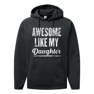 Awesome Like My Daughter Funny Fathers Day From Daughter Performance Fleece Hoodie