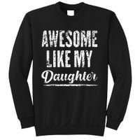 Awesome Like My Daughter Funny Fathers Day From Daughter Sweatshirt