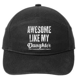 Awesome Like My Daughter Funny Fathers Day From Daughter 7-Panel Snapback Hat