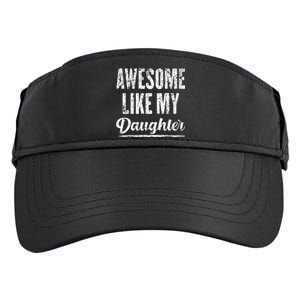 Awesome Like My Daughter Funny Fathers Day From Daughter Adult Drive Performance Visor