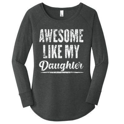 Awesome Like My Daughter Funny Fathers Day From Daughter Women's Perfect Tri Tunic Long Sleeve Shirt